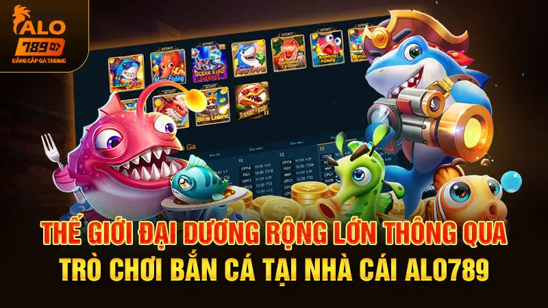 Game bắn cá alo789 là gì?